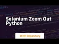 selenium zoom out python