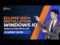 Session 2 Java for Selenium Eclipse IDE Installation on Windows 10 using Eclipse Installer