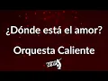 Download Lagu Donde esta el amor letra - Orquesta Caliente (Frases en Salsa)