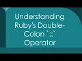 Understanding Ruby s Double-Colon Operator