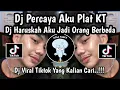 Download Lagu DJ HARUSKAH AKU JADI ORANG BERBEDA PLAT KT - DJ PERCAYA AKU TIKTOK VIRAL TERBARU 2024