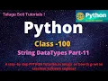 Python Class-100 String DataTypes Part-11 Python Tutorial for Beginners - in Telugu and English