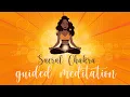 Boost Creativity Desire Confidence Sacral Chakra Guided meditation