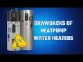 Drawbacks of Heat Pump Water Heaters