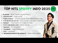 Lagu Lagu Hits Spotify Indonesia 2025 | Top Trending Spotify Indonesia | Buat Santai \u0026 Kerja