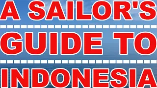 A SAILOR’S GUIDE TO INDONESIA; Sailor James Tells You All He Knows About Cruising in Indonesia ⛵️