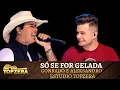 Download Lagu Conrado \u0026 Aleksandro - Só se for Gelada | Topzera Sertanejo