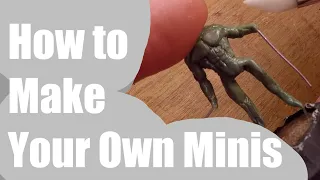How To Make Your Own D D Minis Miniature Sculpting Tips and Tricks