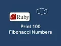 print 100 fibonacci numbers in ruby