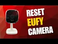 Reset eufy Indoor Camera to Factory Default Settings