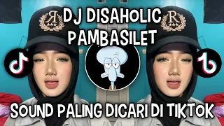dj pambasilet trend disaholic sound viral di tiktok 