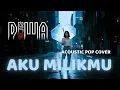 Download Lagu Cover Aku Milikmu • Dewa 19 • Acoustic Pop Version