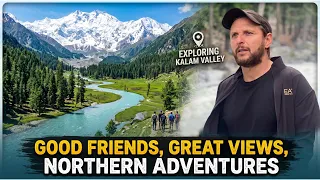 Good Friends, Great Views, Northern Adventures | Shahid Afridi