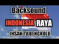 Lagu Backsound -INDONESIA RAYA