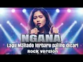 NGANA (lagu Manado terbaru Rock version) 