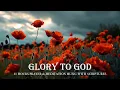 Download Lagu Glory to God | Inspiring Bible Verses \u0026 Calm Worship Piano | Christian Harmonies
