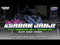 DJ KORBAN JANJI || Via Vallen  • Style Reggae Keroncong Bwi x Jaranan Dor • slow bass glerr