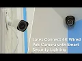 Lorex Connect 4K Wired PoE Camera with Smart Security Lighting