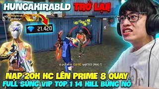 HUNGAKIRABLD TRỞ LẠI! NẠP 20K KC LÊN PRIME 8 QUAY FULL SÚNG VIP VÀ TOP 1 14 KILL HÀNH GÀ