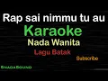 RAP SAI NIMMU TU AU - Lagu Batak | KARAOKE NADA WANITA@UcokkuYasir
