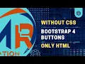 Bootstrap 4 Tutorial Bootstrap button without CSS Html Bootstrap