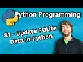 Python Programming 81 - Update SQLite Data in Python