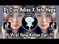 Lagu DJ ‎CIAO ADIOS X TELA HEPA OLD VIRAL TIKTOK 2025 🔥