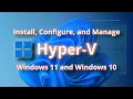 Install Configure and Manage Hyper-V on Windows 10 and Windows 11