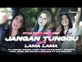 Lagu DJ JANGAN TUNGGU LAMA LAMA•|PARTY STYLE VELOCITY VIRAL TIKTOK🔥FROM AGS SOUND LUMAJANG FT KLS PROJECT