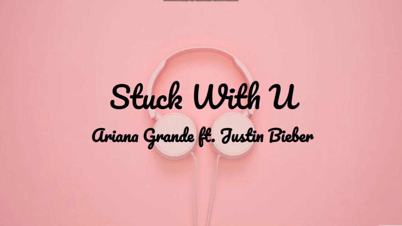 Stuck With U- Ariana Grande ft. Justin Bieber (Lyric Video) Stuck With U- Ariana Grande ft. Justin Bieber (Lyric Video)