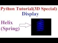 Python 3D Special Program to display 3D Objects Helix or Spring