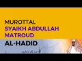 Download Lagu Murottal Surah AL - Hadid Syaikh Abdullah Al-Mathrud Full With Arabic Text