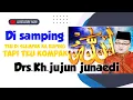 Download Lagu Drs.KH.Jujun junaedi Ceramah full , di samping teu di slempak