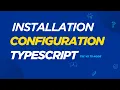 TypeScript Installation Configuration tsc vs ts-node