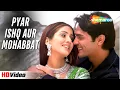 Download Lagu Pyar Ishq Aur Mohabbat | Udit Narayan \u0026 Alka Yagnik Romantic Duet Songs | Arjun Rampal, Kirti Reddy