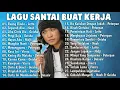 Download Lagu LAGU SANTAI UNTUK KERJA