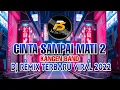 DJ CINTA SAMPAI MATI 2 KANGEN BAND | REMIX TERBARU 2022 FULL BASS VIRAL TIK TOK