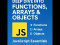 04 - Deep Dive into Functions Arrays Objects JavaScript Essentials