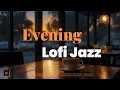 Lagu [Playlist] Cozy Evening Lofi Jazz 🌙✨ Warm Night Lounge Music for Relax, Study \u0026 Unwind