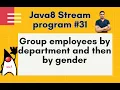Java8 Streams Interview Question-31-How to group employees by department and then by gender-by Naren