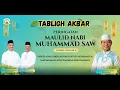 TABLIGH AKBAR MEMPERINGATI MAULID NABI MUHAMMAD SAW 1447 H BERSAMA USTADZ DAS'AD LATIF