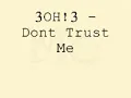 3OH!3 - Dont trust me Lyrics