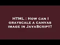 HTML How can I grayscale a canvas image in JavaScript