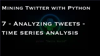 Mining Twitter with Python 7 - Analyzing tweets
