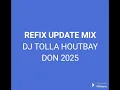 REFIX UPDATE MIX 2025 BY DJ TOLLA HOUTBAY DON
