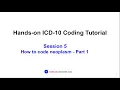 Hands-on ICD-10 Tutorial Session 5 How to code neoplasms - Part 1