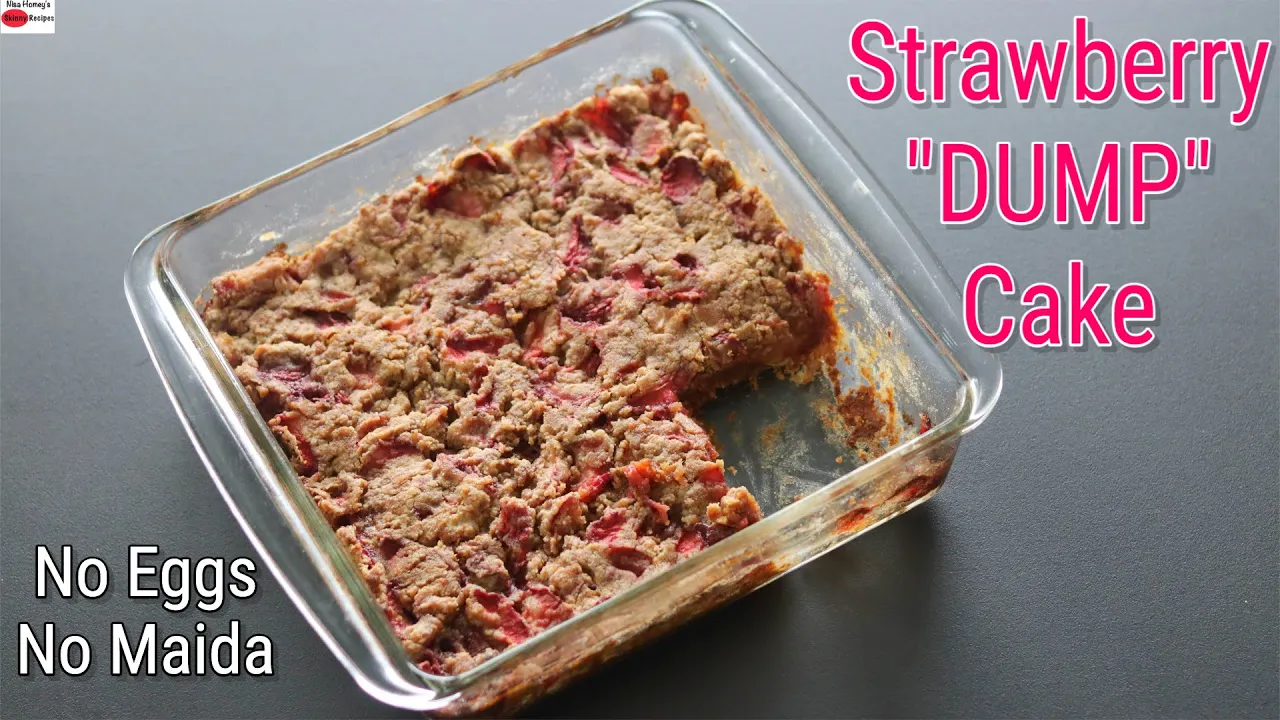 Eggless Strawberry Dump Cake Recipe From Scratch - No Maida, No Refined Sugar   Skinny Recipes