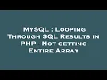 MySQL Looping Through SQL Results in PHP - Not getting Entire Array