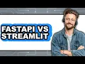 FastAPI vs Streamlit - 2025 Comparison