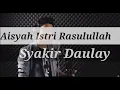 Download Lagu Aisyah Istri Rasulullah  COVER KARAOKE + LIRIK ( versi Syakir Daulay )
